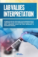 Lab Values Interpretation: A complete step-by-step guide to the interpretation of laboratory values plus everything you need to know about laboratory values and their importance in diagnosing diseases B08SNMCLP4 Book Cover