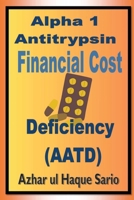 Alpha 1 Antitrypsin Deficiency (AATD) Financial Cost 6206774856 Book Cover