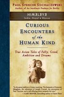 Curious Encounters of the Human Kind - Himalaya: True Asian Tales of Folly, Greed, Ambition and Dreams 2940573077 Book Cover