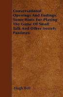 Conversational Openings and Endings: Some Hints for Playing the Game of Small Talk and Other Society Pastimes 1017976600 Book Cover