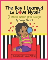 The Day I Learned to Love Myself: (A little Black girl's story) 1709476230 Book Cover