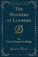 The Wonders Of Lourdes 1503308561 Book Cover