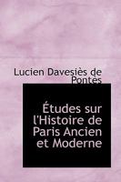 Études sur l'Histoire de Paris Ancien et Moderne 0469987650 Book Cover