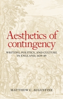 Aesthetics of Contingency: Writing, Politics, and Culture in England, 1639-89 1526100762 Book Cover