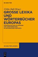 Große Lexika und Wörterbücher Europas: Europäische Enzyklopädien und Wörterbücher in historischen Porträts 3110193639 Book Cover