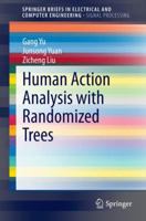 Human Action Analysis with Randomized Trees 9812871667 Book Cover