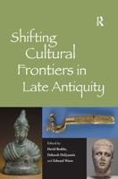 Shifting Cultural Frontiers in Late Antiquity 1409441490 Book Cover