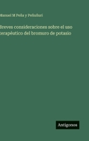 Breves consideraciones sobre el uso terapéutico del bromuro de potasio (Spanish Edition) 3563584001 Book Cover
