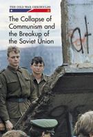 The Collapse of Communism and the Breakup of the Soviet Union 1502627280 Book Cover