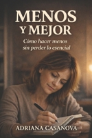 Menos y mejor: Cómo hacer menos sin perder lo esencial (Trabajar sin agotarse. Una aproximación realista a la productividad personal) (Spanish Edition) B0GGGX7NVP Book Cover