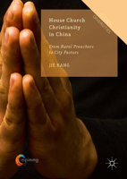 House Church Christianity in China: From Rural Preachers to City Pastors 3319304895 Book Cover
