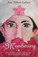 Re-Membering: Putting Mind and Body Back Together Following Traumatic Brain Injury 0692772359 Book Cover