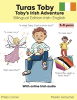 Turas Toby. Toby's Irish Adventure. Bilingual Edition Irish-English.: Fun Irish Learning for Kids aged 3-8. With Online Audio. 3988340553 Book Cover