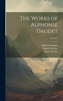 The Works of Alphonse Daudet; Volume 5 102251136X Book Cover