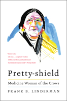 Pretty-Shield: Medicine Woman of the Crows 0803257910 Book Cover