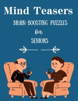 Mind Teasers Brain-Boosting Puzzles for Seniors B0C7J9DDVV Book Cover