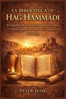 LA BIBLIOTECA DE HAG HAMMADI: Evangelios Perdidos, Enseñanzas ocultas y Diversidad Olvidada del Cristianismo Primitivo (Spanish Edition) B0GKPPVDRK Book Cover