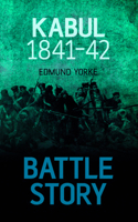 Battle Story: Kabul 1842 0752479369 Book Cover