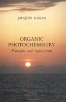 Organic Photochemistry: Principles and Applications 0123943205 Book Cover