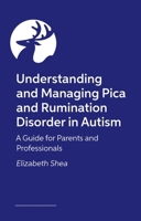 Understanding and Managing Pica and Rumination Disorder in Autism: A Guide for Parents and Professionals 180501398X Book Cover