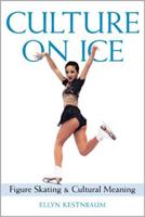 Culture on Ice: Figure Skating & Cultural Meaning 081956642X Book Cover