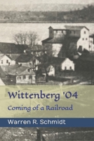 Wittenberg '04: Coming of a Railroad B09HG551PH Book Cover