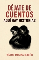 Déjate de cuentos, aquí hay historias (Spanish Edition) 8409730235 Book Cover