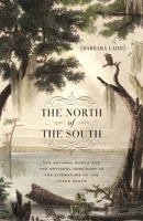 The North of the South: The Natural World and the National Imaginary in the Literature of the Upper South 0820362514 Book Cover