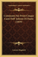 Comento Sui Primi Cinque Canti Dell' Inferno Di Dante: E Quattro Lettere Del Conte Lorenzo Magalotti (1819) 1141620014 Book Cover