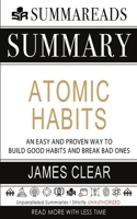Summary of Atomic Habits: An Easy and Proven Way to Build Good Habits and Break Bad Ones by James Clear B084DG85LC Book Cover