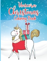 Unicorn Christmas Coloring Book: A Magical Unicorn Christmas Toddler Coloring Book: Christmas Coloring Book for Children, Ages 1-3, Ages 2-4, ... Books for Toddlers) color with fun and smile B08NR9QX5L Book Cover