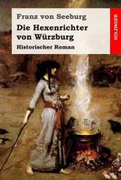 Die Hexenrichter von Würzburg: Historischer Roman 1545315566 Book Cover