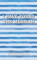 I Have Found the Messiah 183563754X Book Cover