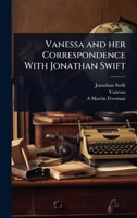 Vanessa and her Correspondence With Jonathan Swift 102145995X Book Cover