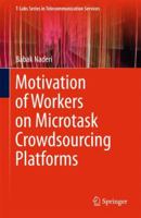 Motivation of Workers on Microtask Crowdsourcing Platforms 3319726994 Book Cover