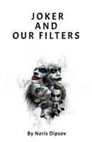 Joker and Our Filters B098H61Q8V Book Cover