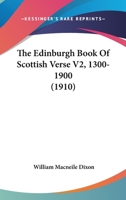 The Edinburgh Book of Scottish Verse V2, 1300-1900 0548810184 Book Cover