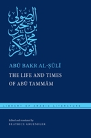 The Life and Times of Abū Tammām 1479868027 Book Cover