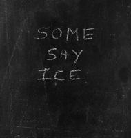 SOME SAY ICE 1913620719 Book Cover