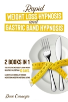 Rapid Weight Loss Hypnosis and Gastric Band Hypnosis, 2 Books in 1: The Effective Method of Losing Weight Healthily in Less than 10 Days. Learn to Eat ... Through Meditation and Stop Emotional Eating B08TLCJKF8 Book Cover