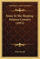 Alone in the Sleeping-sickness Country 1018247165 Book Cover