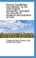Focloir Gaoidhlige-Sacs-Beurla, or, An Irish-English dictionary, intended for the use of students an 1115547089 Book Cover