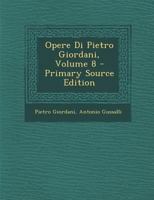 Opere Di Pietro Giordani, Volume 8 1289468699 Book Cover