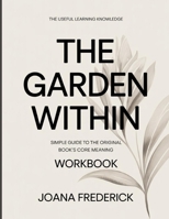 The Useful Learning Knowledge The Garden Within: Simple Guide to the Original Book’s Core Meaning B0GYBHLPBC Book Cover