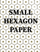 Small Hexagon Paper: Small hexagon Paper NOTEBOOK: HIGH QUALITY WHITE PAPER 120 PAGES 8.5X11 1655156705 Book Cover