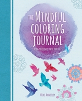 The Mindful Coloring Journal: Bring Positivity Into Your Life 1398809586 Book Cover