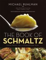 The Book of Schmaltz: Love Song to a Forgotten Fat 0316254088 Book Cover
