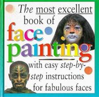 Most Excellent: Face Painting (The Most Excellent Book of) 0761305513 Book Cover