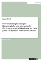 Verwobene Prophezeiungen. Narratologische und intertextuelle Überlegungen zur Schlüsselszene aus "Saint Julien l'Hospitalier" von Gustave Flaubert 3668156212 Book Cover