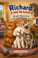 Richard und die Katzen: Alle guten Dinge sind drei (Richard Meine Geschichten als Labrador) (German Edition) B0HH3W3BR5 Book Cover